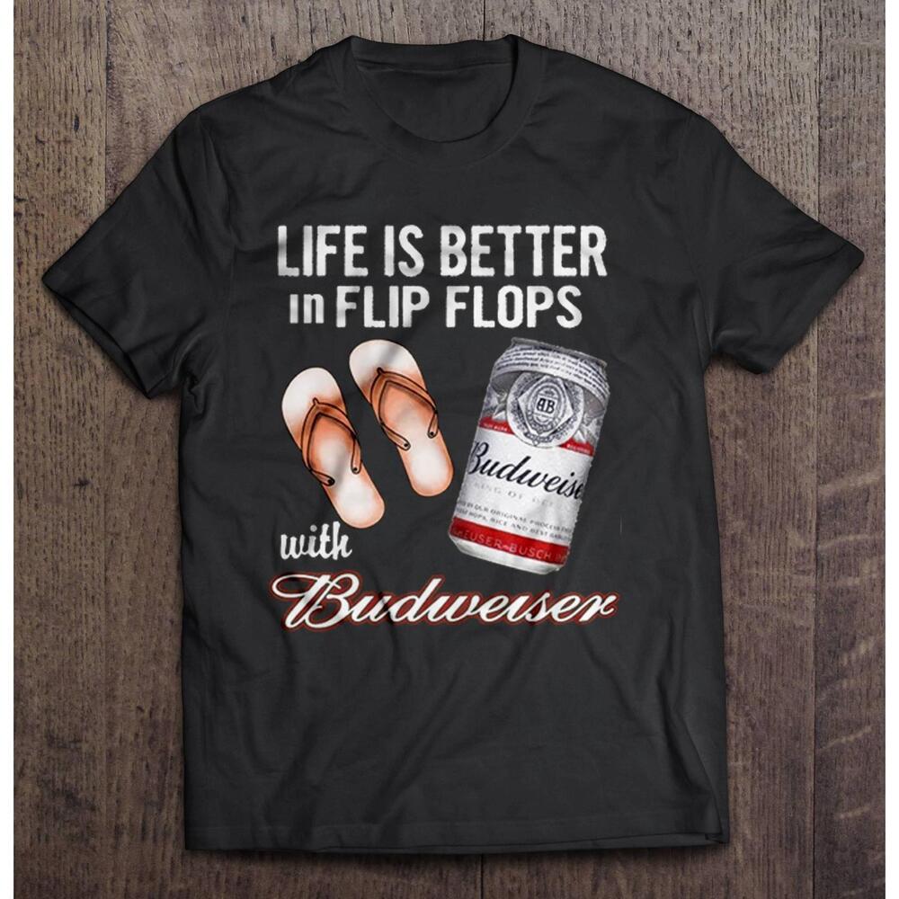 Life Is Better In Flip Flops With Budweiser Tshirt
